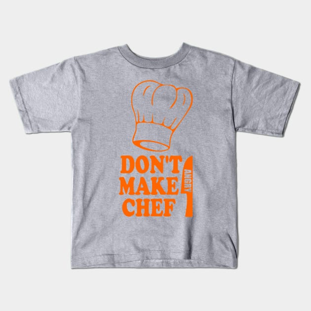 Don't Make Chef Angry - Funny Cooking Kids T-Shirt by TCP